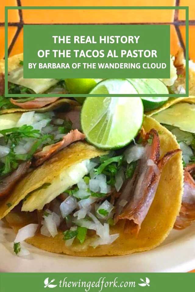 Pin image of tacos for post about The real history of the tacos al pastor - By Barbara of The Wandering Cloud.