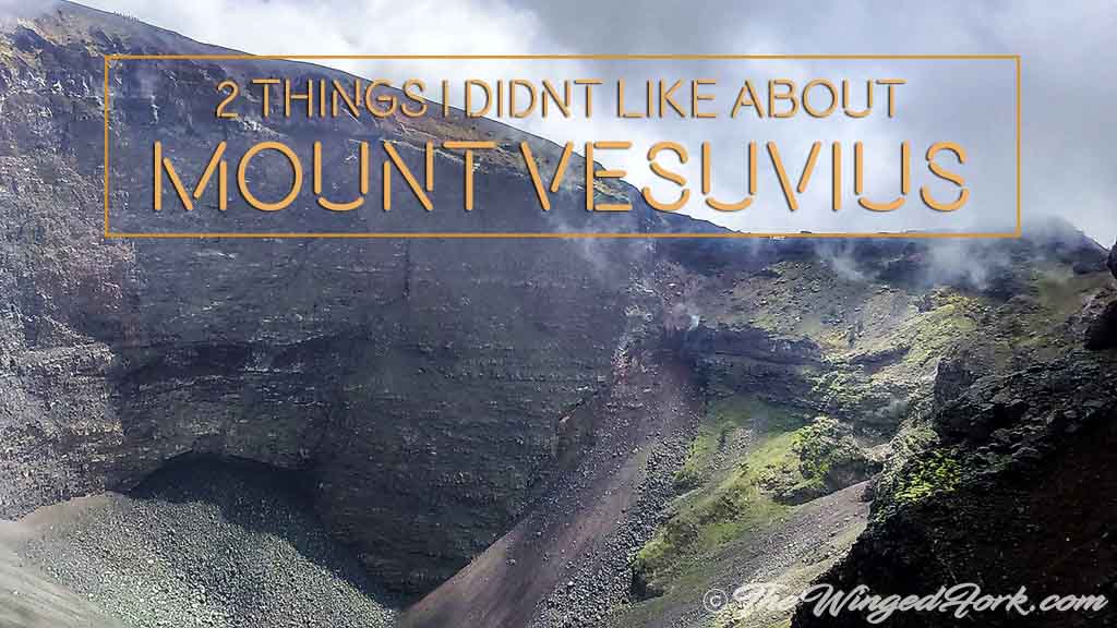 2 things I didn't like about Mount Vesuvius in Italy.